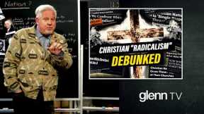 PROOF: America’s Heritage is NOT ‘White Christian Nationalism’ | Glenn TV | Ep 217