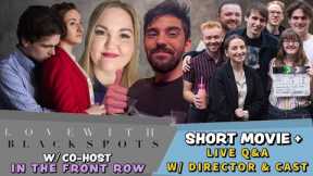 Love With Black Spots - SHORT MOVIE PREMIERE & Q&A LIVE W/ Director + Cast) Co-Host In The Front Row