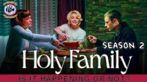 Holy Family Season 2: Is It Happening Or Not? - Premiere Next