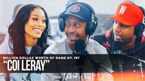 COI LERAY: MILLION DOLLAZ WORTH OF GAME EPISODE 187