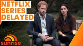 Reports the Netflix Meghan and Harry series is postponed | Sunrise