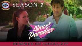 Almost Paradise Season 2: Renewed Or Cancelled? - Premiere Next