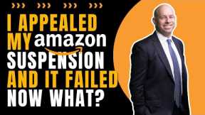 I Appealed My Amazon Suspension and It Failed! Now what?