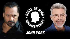 STATE OF MIND with MAURICE BENARD: JOHN YORK