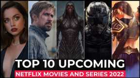 Top 10 Upcoming Netflix Movies And Series You Can't Miss | Best Movies And Series On Netflix 2022