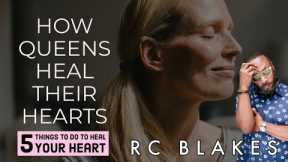 5 WAYS QUEENS HEAL THEIR HEARTS by RC Blakes