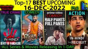 Top-16 Upcoming 16-DEC-2022 Pt.2 Hindi Web-Series Movies OTT #Netflix#Amazon#SonyLiv#Disney+ #zee5