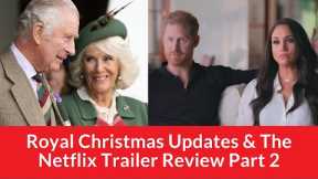 Royal Christmas Updates & The Netflix Trailer Review Part 2