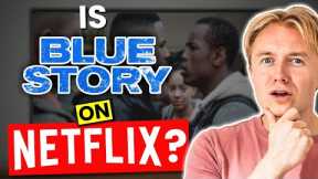 Is Blue Story on Netflix in 2022? Answered