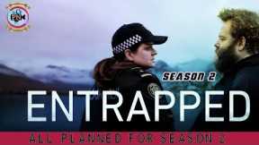 Entrapped Season 2: All Planned For Season 2 - Premiere Next
