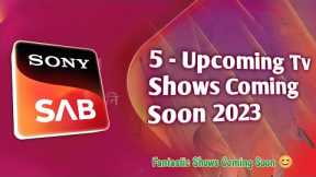 SAB TV 5 Upcoming Tv Shows Coming Soon 2023 || Sab Tv New Shows Launch in 2023
