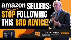 Amazon Sellers: STOP Following This BAD Advice!