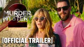 Murder Mystery 2 - Official Trailer Starring Adam Sandler & Jennifer Aniston