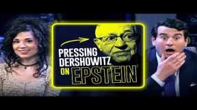 Alex Stein PRESSES Alan Dershowitz on Epstein Controversy (with in-studio guest Melonie Mac) | Ep 8