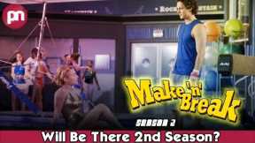 Make or Break Season 2: Will Be There 2nd Season? - Premiere Next
