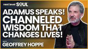 Adamus St. Germain Speaks! Channeled Wisdom That Changes Lives with Geoffrey Hoppe | Next Level Soul