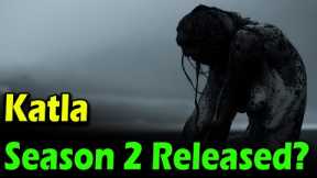 Netflix's Katla Season 2 Release Date: Renewed or Cancelled?