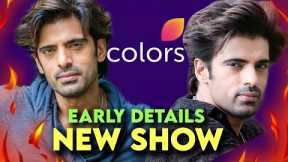 COLORS TV's New Upcoming Show - Early DETAILS! | Mohit Mallik to play LEAD | ColorsTV New Serial