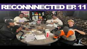 Reconnected EP. 11 w/ T Rell