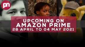Upcoming On Amazon Prime 28 April 2021 - 04 May 2021 - Premiere Next