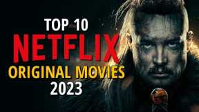 Top 10 Best Netflix Original Movies to Watch Now! 2023