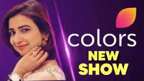 Rashmi Sharma to bring a NEW SHOW on Colors TV | ColorsTV Upcoming Serials News 2023