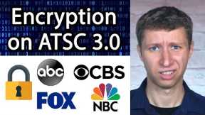 DRM Encryption on ATSC 3.0 - Tuners Can't Decode, DVR Restrictions