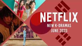 New K-Dramas on Netflix in June 2023