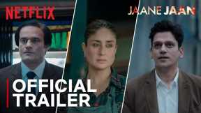 Jaane Jaan | Official Trailer | Kareena Kapoor Khan, Jaideep Ahlawat, Vijay Varma | Netflix India