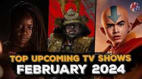 TOP NEW UPCOMING TV SHOWS OF FEBRUARY 2024 (Netflix, Hulu,  Apple TV+,  Prime Video, Paramount+)