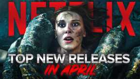 Top NEW RELEASES on Netflix in April 2024!