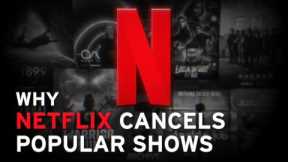 Why Netflix Cancels Popular Shows (and How it’s Changed TV Forever)