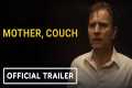 Mother, Couch - Official Trailer