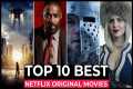 Top 10 Best Netflix Original Movies