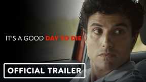 It's A Good Day to Die - Official Trailer (2024)