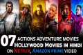 Top 7 New Action Adventure Hollywood