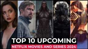 Top 10 Upcoming Netflix Movies And Series You Can't Miss | Best Movies And Series On Netflix 2024