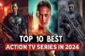 Top 10 Best Action Series Of 2024 So