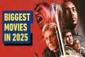 The Biggest Movies Coming in 2025