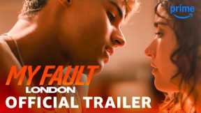 My Fault: London - Official Trailer | Prime Video