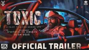 TOXIC : Official Trailer | Rocking Star Yash | Geetu | Toxic Movie Trailer | Yash Upcoming | Yash19