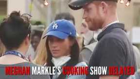 Meghan Markle’s Cooking Show Delayed - What’s Really Going On?