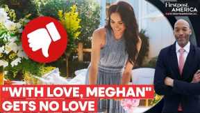 Meghan Markle's Upcoming Netflix Show Under Fire For Being Out-of-Touch | Firstpost America