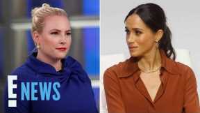 Meghan McCain SLAMS Meghan Markle’s New Series: This is Why the World Doesn't Like You | E! News