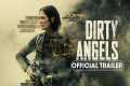 Dirty Angels Official Trailer (2024)