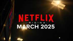 Netflix Originals Coming to Netflix in March  2025