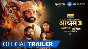 Ek Badnaam Aashram Season 3 PT 2 - Official Trailer | Bobby Deol, Aaditi Pohankar | Amazon MX Player