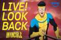 LIVE! A Look Back at Invincible S1+2