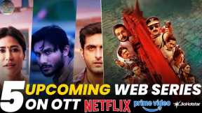 Top 5 Upcoming Web Series on OTT (2025) | Top New Releases on Netflix, Prime, Hotstar & More