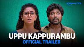 Uppu Kappurambu - Official Trailer | Prime Video India
